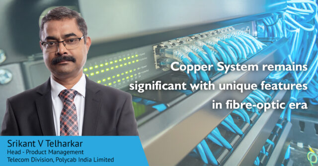 Copper System remains significant with unique features in fiber-optic era