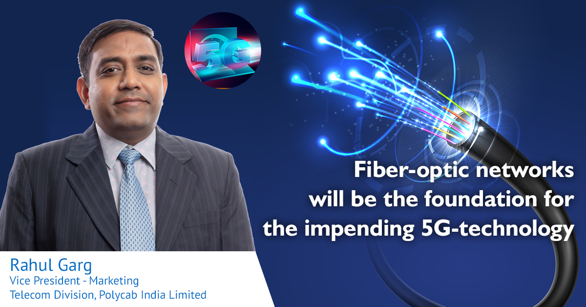 Fiber-optic networks will be the foundation for the impending 5G-technology