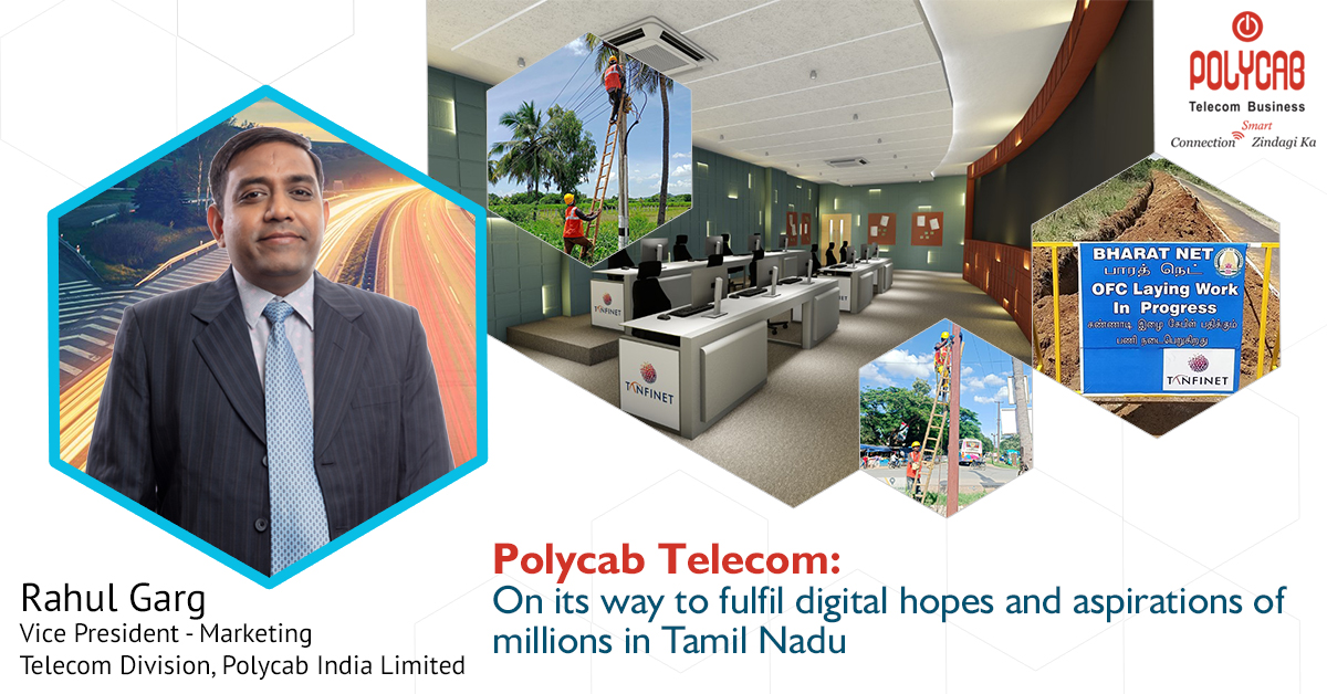 Polycab Telecom: On its way to fulfil digital hopes and aspirations of millions in Tamil Nadu