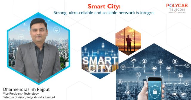 Smart City: Strong, Ultra-reliable and scalable network is integral